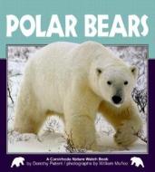 Polar Bears di Dorothy Hinshaw Patent edito da Carolrhoda Books