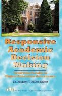 Responsive Academic Decision Making: Involving Faculty in Higher Education Governance di Michael T. Miller edito da New Forums Press