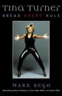 Tina Turner di Mark Bego edito da Taylor Trade Publishing