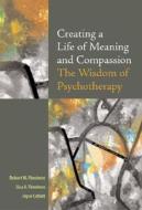 Creating a Life of Meaning and Compassion: The Wisdom of Psychotherapy di Robert W. Firestone, Lisa A. Firestone, Joyce Catlett edito da AMER PSYCHOLOGICAL ASSN