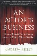 Actor's Business di Andrew Reilly edito da Sentient Publications