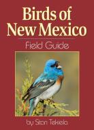 Birds of New Mexico Field Guide di Stan Tekiela edito da ADVENTURE PUBN
