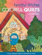 Fanciful Stitches, Colorful Quilts-Print-on-Demand-Edition di Laura Wasilowski edito da C&T Publishing, Inc.