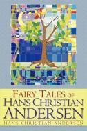 Fairy Tales of Hans Christian Andersen di Hans Christian Andersen edito da Simon & Brown