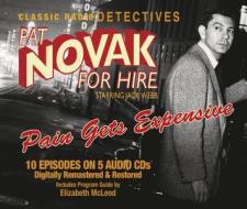 Pat Novak for Hire: Pain Gets Expensive edito da Radio Spirits(NJ)