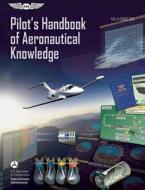 Pilot's Handbook Of Aeronautical Knowledge di Federal Aviation Administration, Aviation Supplies & Academics edito da Aviation Supplies & Academics Inc