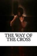The Way of the Cross: Stations of the Cross di James Peter Trares edito da New Priory Press