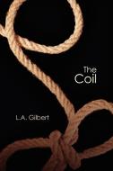 The Coil di L. A. Gilbert edito da Dreamspinner Press LLC