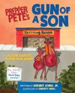 Prepper Pete's Gun Of A Son di Kermit Jones edito da Kamel Press, Llc
