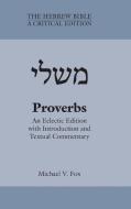 Proverbs: An Eclectic Edition with Introduction and Textual Commentary di Michael Fox edito da SOC OF BIBLICAL LITERATURE