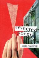 Selected Poems di Keith Waldrop edito da Omnidawn Publishing