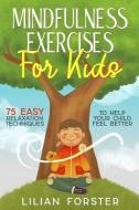 Mindfulness Exercises For Kids di Forster Lilian Forster edito da Lilian Forster