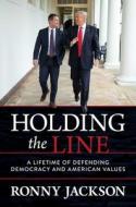 HOLDING THE LINE HA di RONNY JACKSON edito da ANDREWS MCMEEL HB