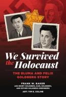 Surviving the Holocaust: The Bluma and Felix Goldberg Story di Frank Baker edito da IMAGINE & WONDER PUBL