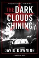 The Dark Clouds Shining di David Downing edito da Soho Press