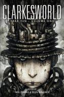 Clarkesworld Year Ten: Volume One di Sean Wallace, Neil Clarke edito da WYRM PUB