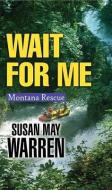 Wait for Me di Susan May Warren edito da CTR POINT PUB (ME)