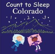 Count To Sleep Colorado di Adam Gamble, Mark Jasper edito da Our World Of Books