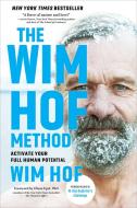 The Wim Hof Method: Activate Your Full Human Potential di Wim Hof edito da SOUNDS TRUE INC