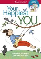 Your Happiest You: The Care & Keeping of Your Mind and Spirit /]cby Judy Woodburn; Illustrated by Josee Masse; Jane Annu di Judy Woodburn edito da AMER GIRL PUB INC