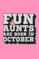 Fun Aunts Are Born in October: Beautiful Journal for Fun Aunts di Nathan Nathan edito da LIGHTNING SOURCE INC