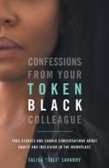 Confessions From Your Token Black Collea di TALISA LAVARRY edito da Lightning Source Uk Ltd