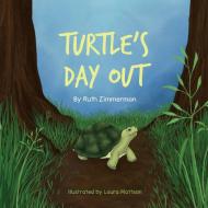 Turtle's Day Out di RUTH ZIMMERMAN edito da Lightning Source Uk Ltd
