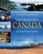 Unforgettable Canada di George Fischer, Noel Hudson edito da Firefly Books Ltd