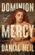 Dominion of Mercy di Danial Neil edito da NEWEST PRESS