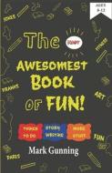 The Most Awesomest Book Of Fun! di Mark Gunning edito da Itchygooney Books