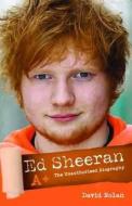 Ed Sheeran - A+ di David Nolan edito da John Blake Publishing Ltd