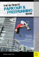 Ultimate Parkour & Freerunning Book di Ilona E. Gerling edito da Meyer & Meyer Sport (UK) Ltd