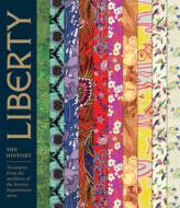 Liberty: The History: Treasures from the Archives of the Luxury Department Store di Marie-Therese Rieber edito da GOODMAN