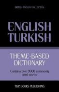 Theme-Based Dictionary British English-Turkish - 9000 Words di Andrey Taranov edito da T&p Books