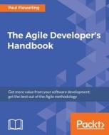 The Agile Developer's Handbook di Paul Flewelling edito da Packt Publishing
