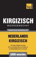 Thematische woordenschat Nederlands-Kirgizisch - 5000 woorden di Andrey Taranov edito da T&P BOOKS PUB LTD
