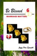 Be Blessed 6: Marriage Matters di Joyzy Pius Egunjobi edito da Lulu.com