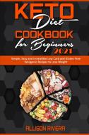 Keto Diet Cookbook for Beginners 2021 di Allison Rivera edito da Allison Rivera