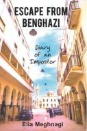Escape From Benghazi di Elia Meghnagi edito da Vallentine Mitchell & Co Ltd
