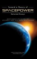 Toward a Theory of Spacepower di Charles D. Lutes edito da Books Express Publishing