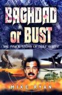 Baghdad Or Bust di Mike Ryan edito da Pen & Sword Books Ltd