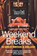 Time Out Weekend Breaks In Great Britain And Ireland di Time Out Guides Ltd edito da Ebury Press