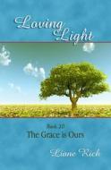Loving Light Book 20, the Grace Is Ours di Liane Rich edito da Loving Light Books