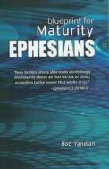 Ephesians: Our Blueprint for Maturity di Bob Yandian edito da Harrison House