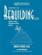 Rebuilding Workbook: When Your Relationship Ends di Bruce Fisher edito da IMPACT PUB (CA)