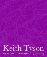 KEITH TYSON:STUDIO WALL DRAWINGS-HB di Simon Grant, Beatrix Ruf edito da Haunch of Venison