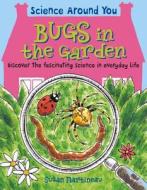 Bugs in the Garden di Susan Martineau edito da b small publishing limited