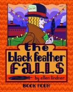 The Black Feather Falls di Ellen Lindner edito da Soaring Penguin Press
