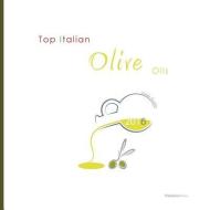 Top Italian Olive Oils di Ovidio Guaita edito da PALIDANO PR