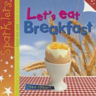 Let's Eat Breakfast di Clare Hibbert edito da Laburnum Press